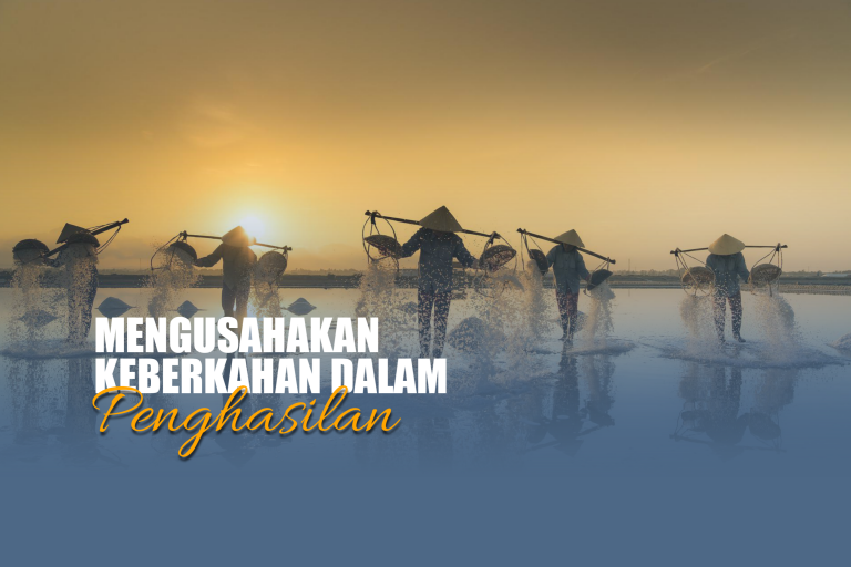 MENGUSAHAKAN KEBERKAHAN DALAM PENGHASILAN